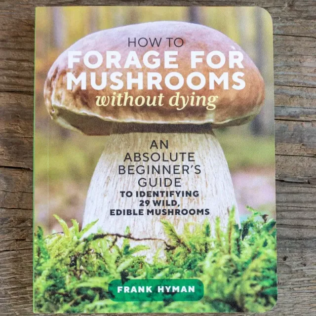 Pinetree Garden Seeds How to Forage for Mushrooms without Dying Book